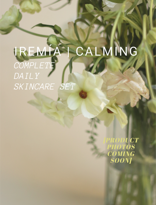 IREMÍA | CALMING Complete Daily Skincare Set • Nourishing for sensitive and/or dry skin types